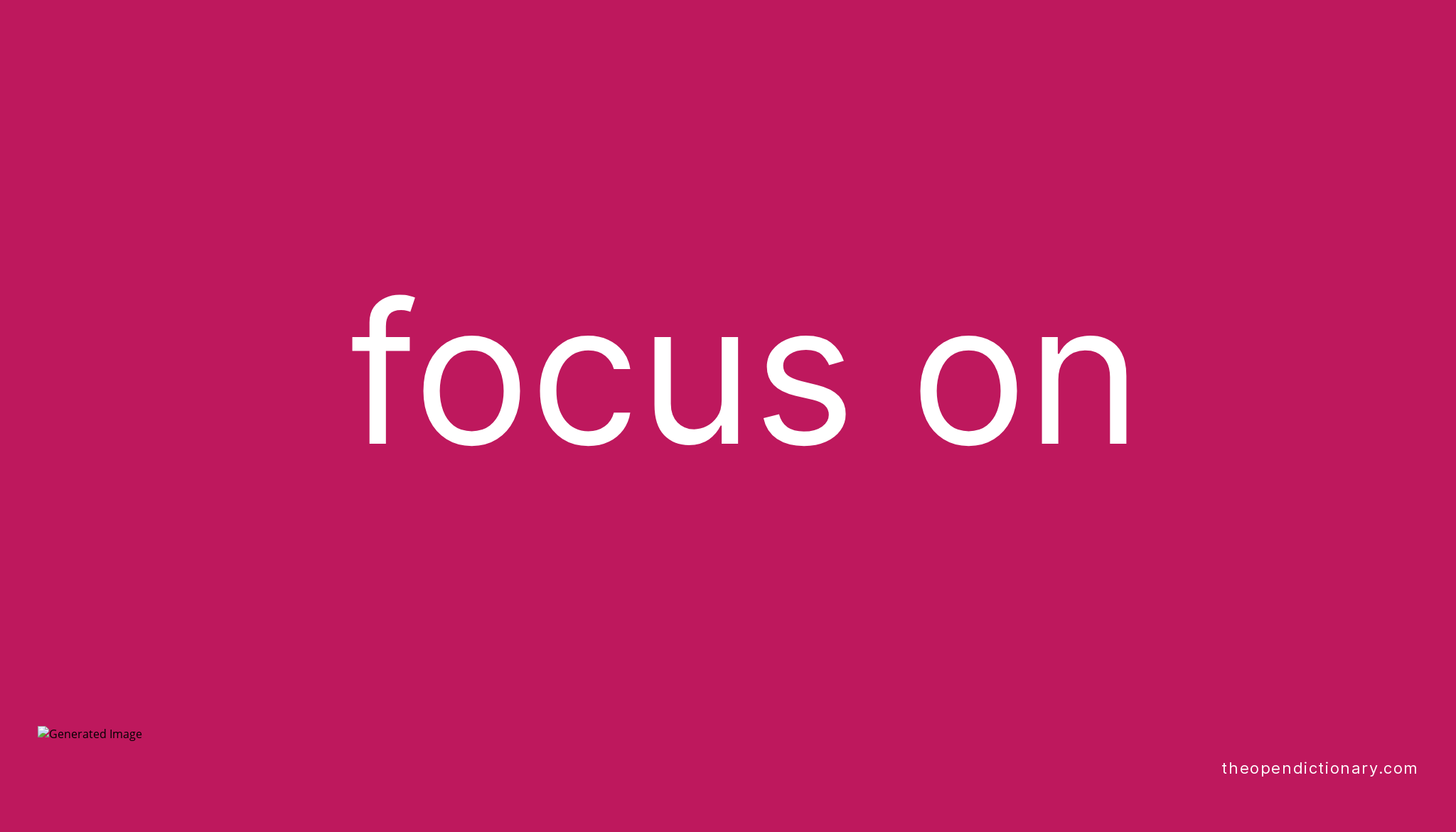 Focus On Meaning Of Focus On Definition Of Focus On Example Of 